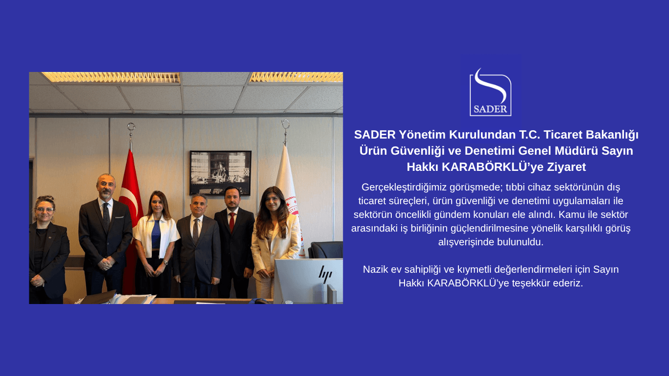 SADER Yönetim Kurulundan T.C. Ticaret Bakanlığı Ürün Güvenliği ve Denetimi Genel Müdürü Sayın Hakkı KARABÖRKLÜ’ye Ziyaret